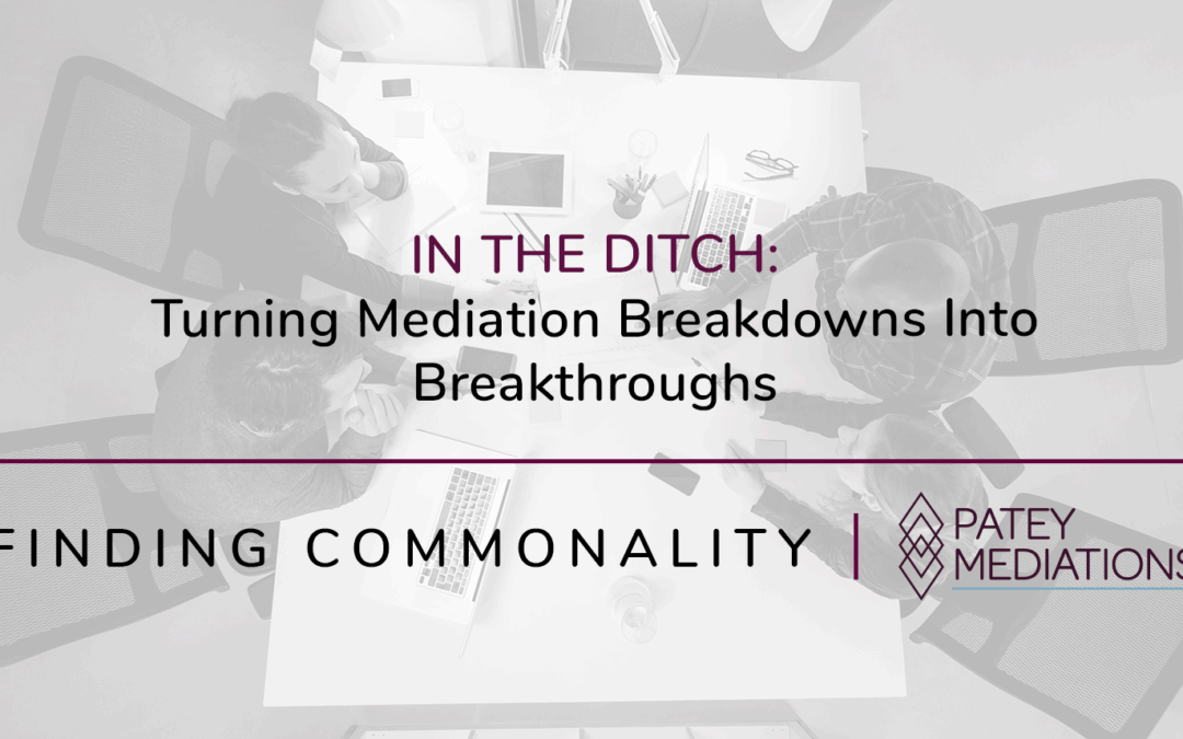 IN THE DITCH: Turning Mediation Breakdowns Into Breakthroughs