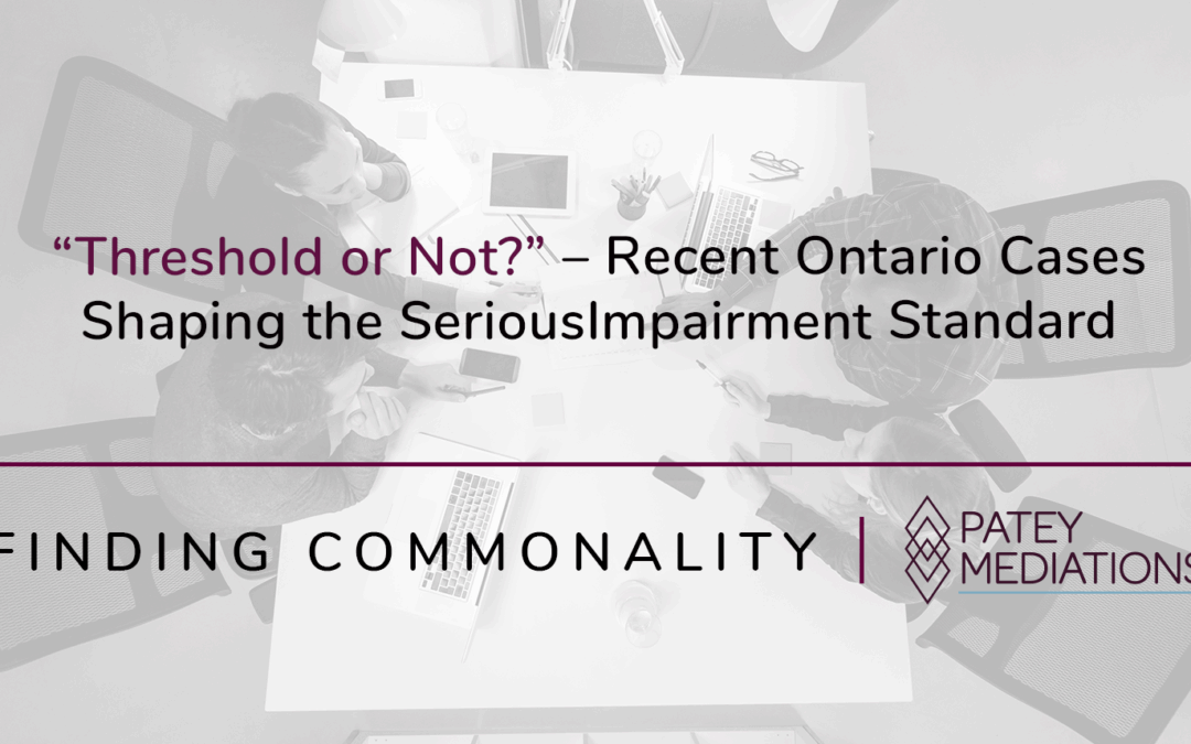 “Threshold or Not?” – Recent Ontario Cases Shaping the Serious Impairment Standard
