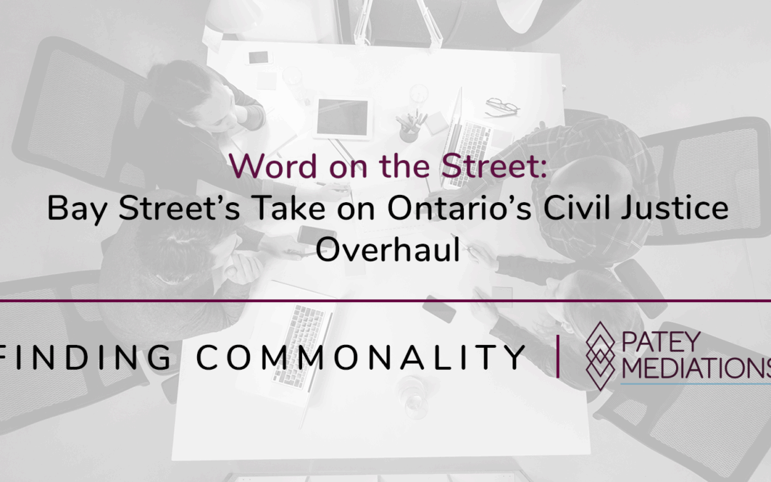 Word on the Street: Bay Street’s Take on Ontario’s Civil Justice Overhaul