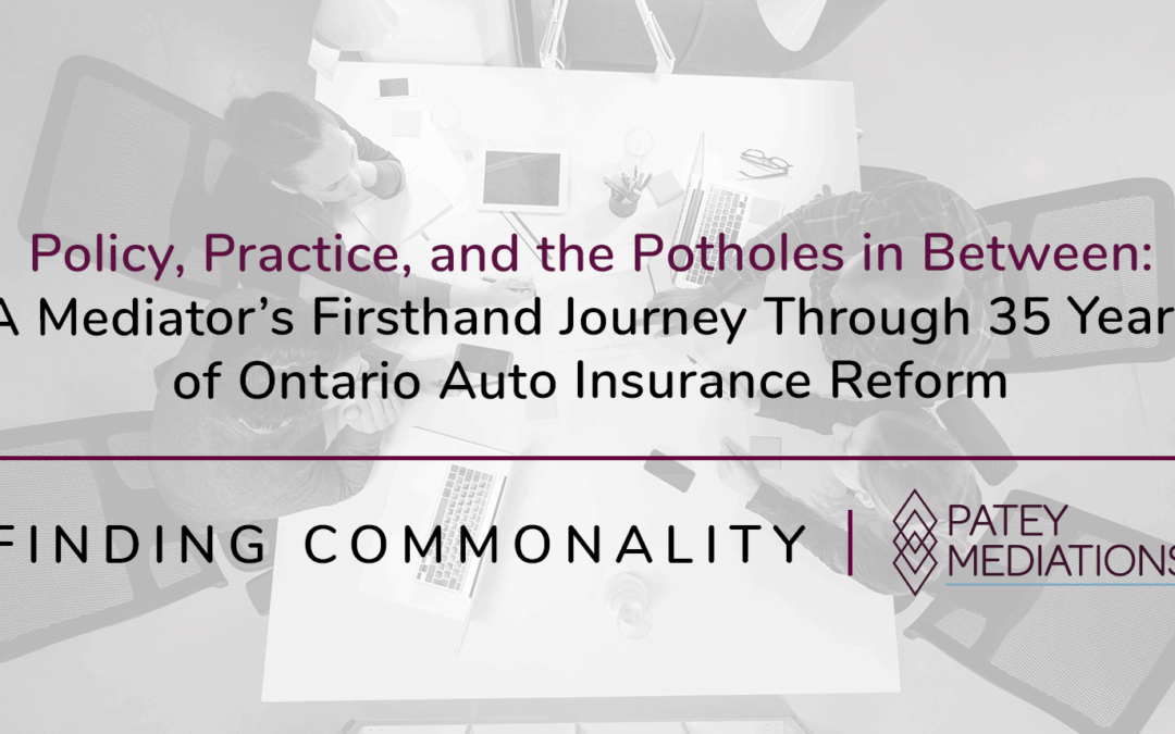 Policy, Practice, and the Potholes in Between: A Mediator’s Firsthand Journey Through 35 Years of Ontario Auto Insurance Reform