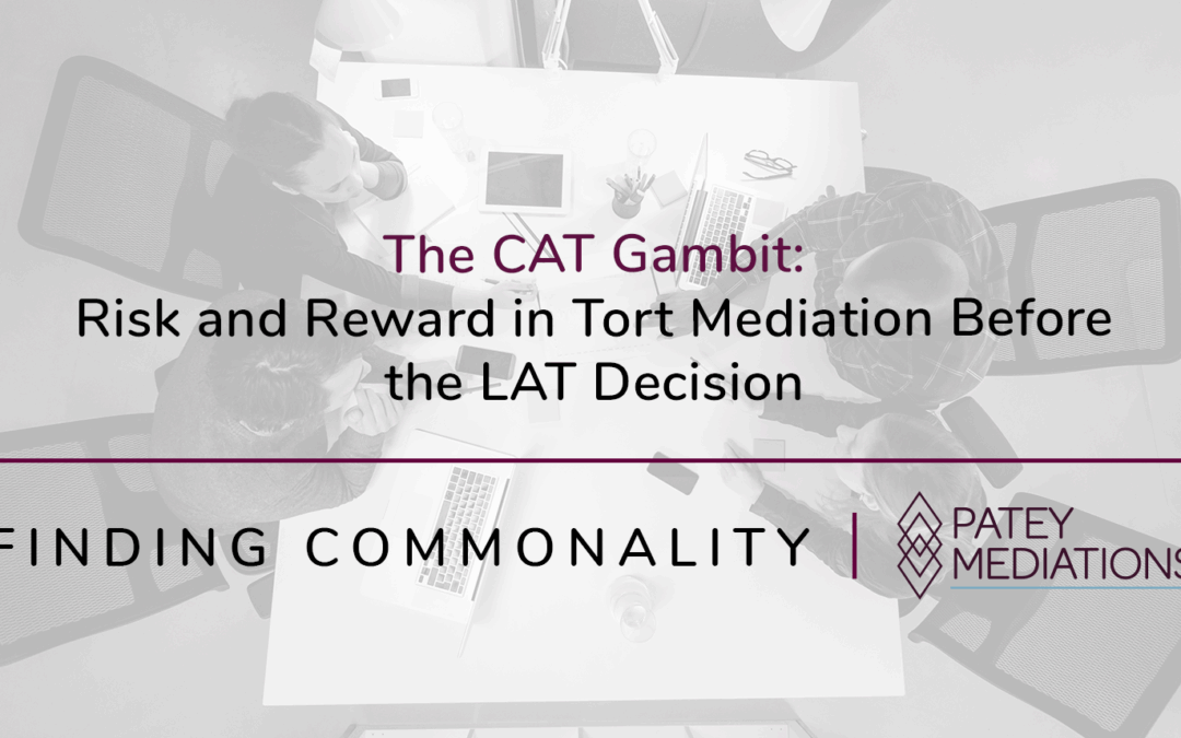 The CAT Gambit: Risk and Reward in Tort Mediation Before the LAT Decision