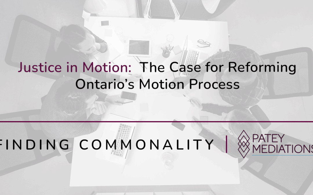 Justice in Motion:  The Case for Reforming Ontario’s Motion Process