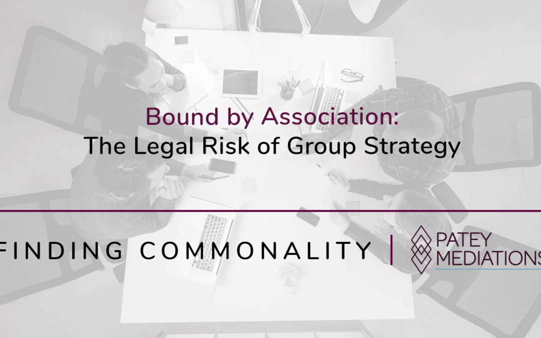 Bound by Association:  The Legal Risk of Group Strategy