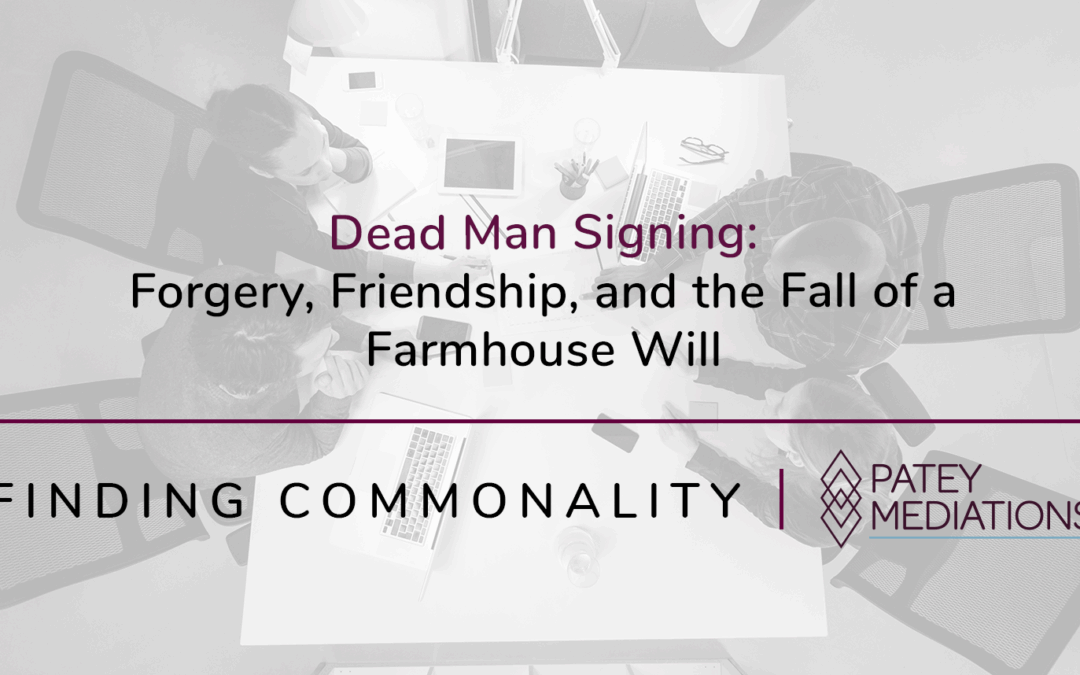 Dead Man Signing: Forgery, Friendship, and the Fall of a Farmhouse Will