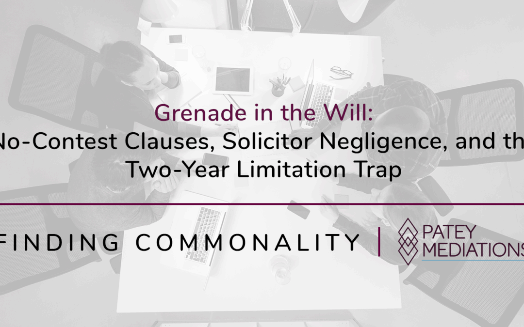 Grenade in the Will:  No-Contest Clauses, Solicitor Negligence, and the Two-Year Limitation Trap