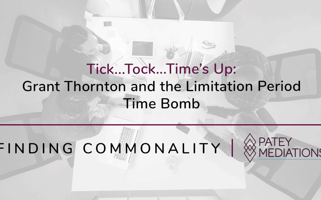 Tick…Tock…Time’s Up:  Grant Thornton and the Limitation Period Time Bomb