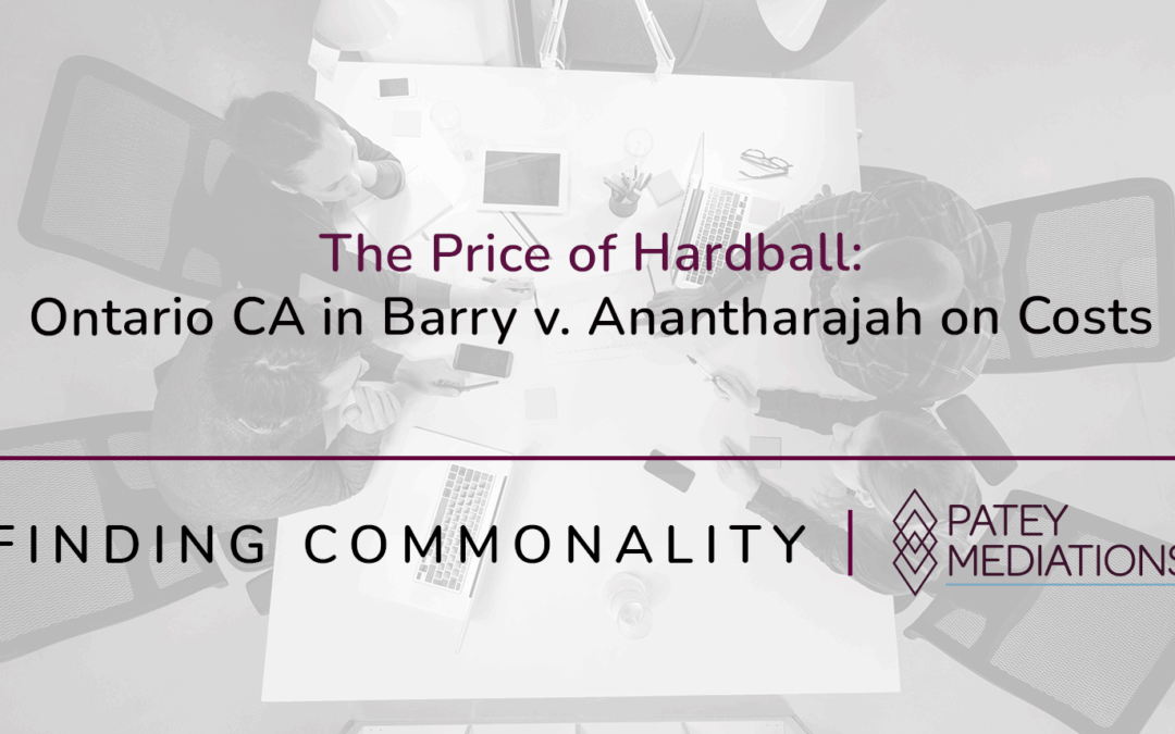 The Price of Hardball:  Ontario CA in Barry v. Anantharajah on Costs