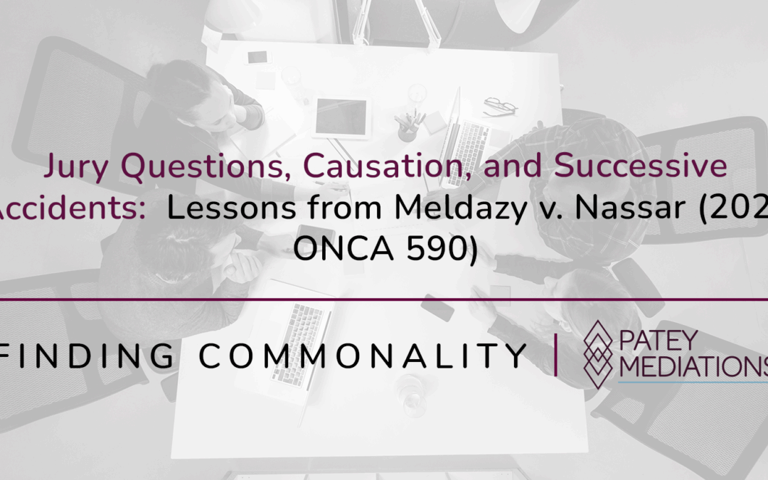 Jury Questions, Causation, and Successive Accidents:  Lessons from Meldazy v. Nassar (2025 ONCA 590)