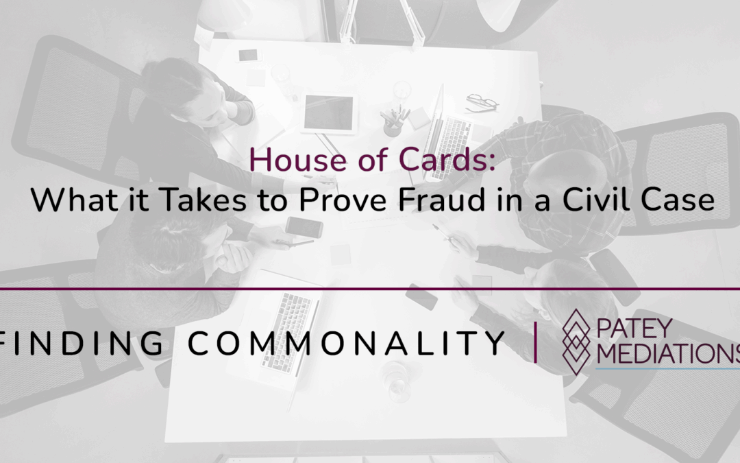 House of Cards:  What it Takes to Prove Fraud in a Civil Case