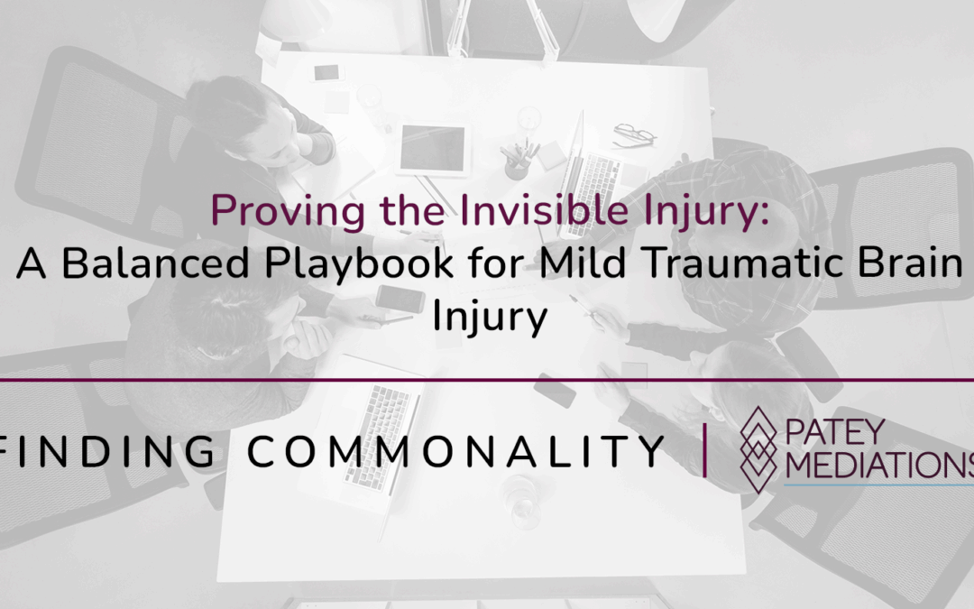 Proving the Invisible Injury:  A Balanced Playbook for Mild Traumatic Brain Injury