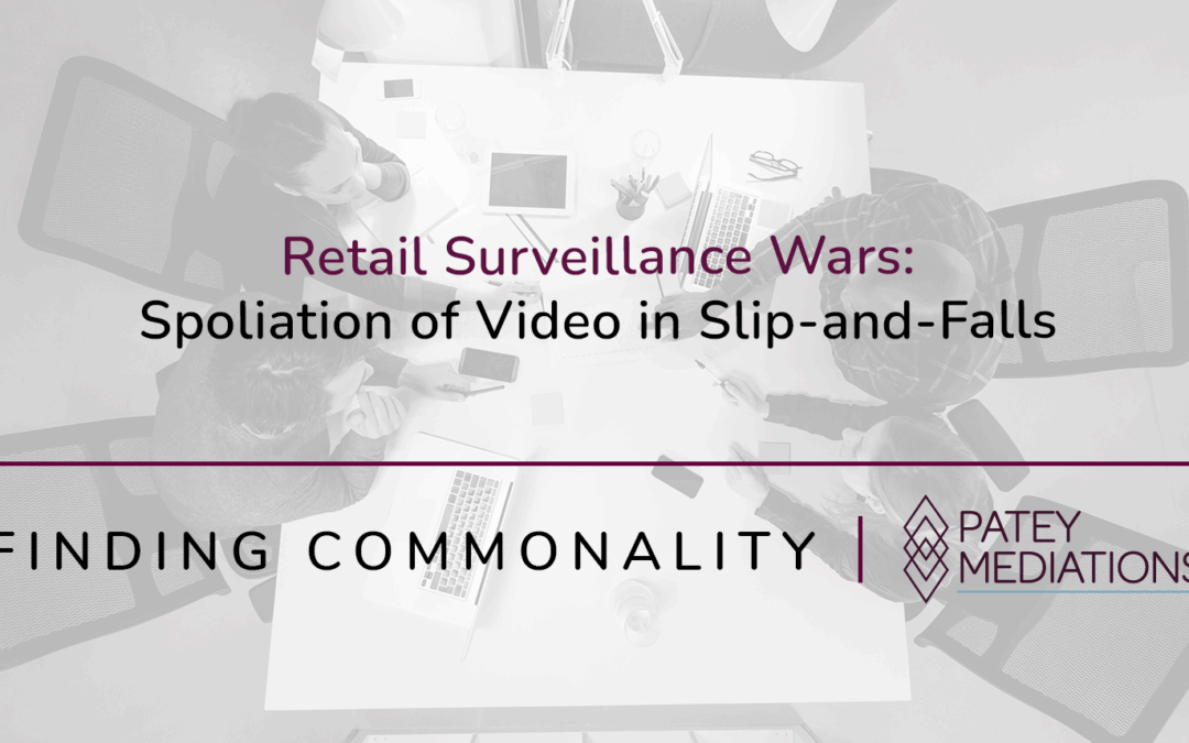 Retail Surveillance Wars:  Spoliation of Video in Slip-and-Falls