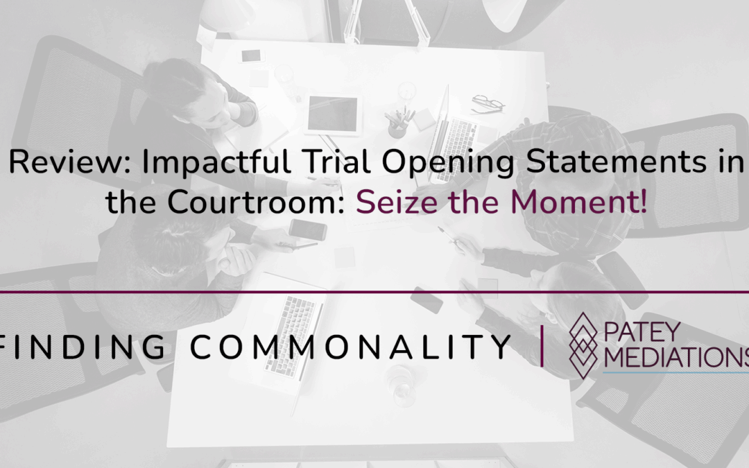 Review: Impactful Trial Opening Statements in the Courtroom: Seize the Moment!