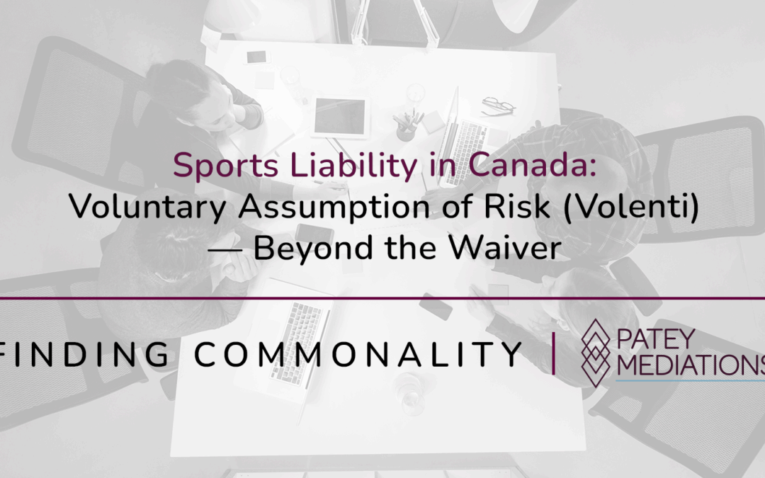 Sports Liability in Canada:  Voluntary Assumption of Risk (Volenti) — Beyond the Waiver