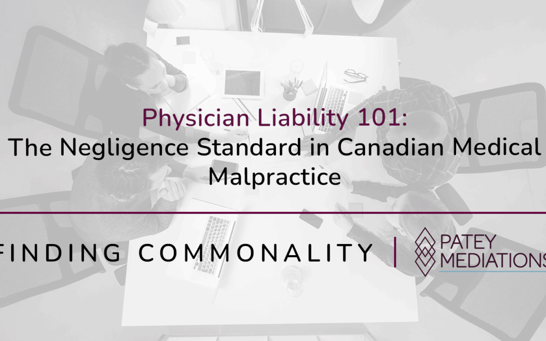 Physician Liability 101:  The Negligence Standard in Canadian Medical Malpractice