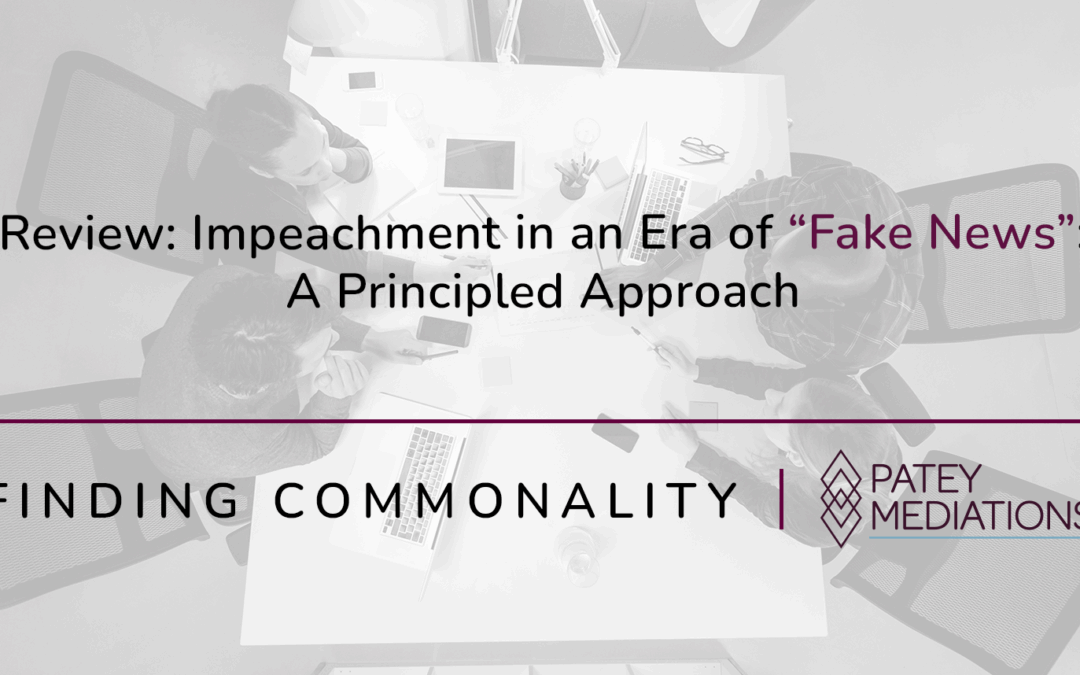 Review: Impeachment in an Era of “Fake News”:  A Principled Approach