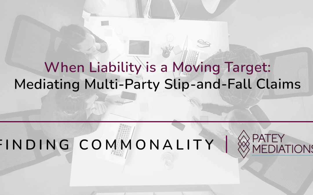 When Liability is a Moving Target:  Mediating Multi-Party Slip-and-Fall Claims