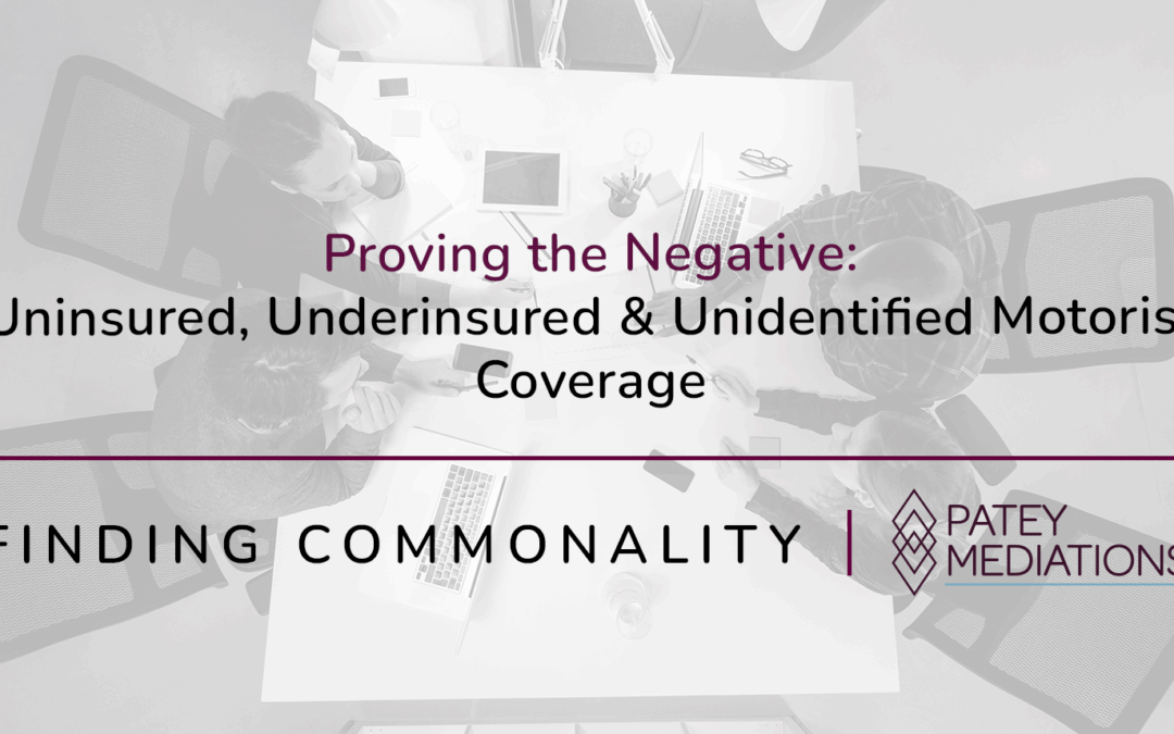 Proving the Negative:  Uninsured, Underinsured & Unidentified Motorist Coverage
