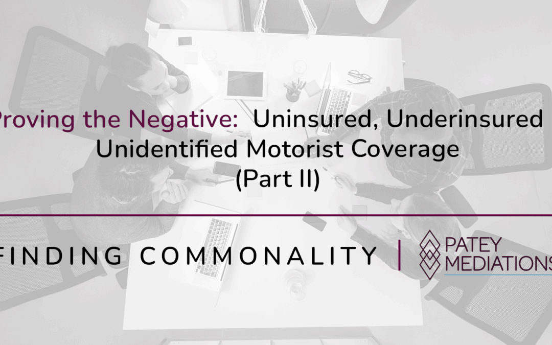 Proving the Negative:  Uninsured, Underinsured & Unidentified Motorist Coverage (Part II)