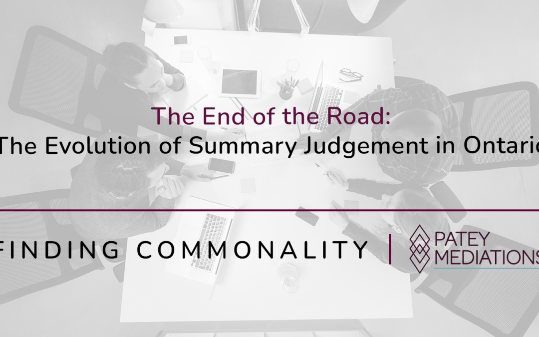 The End of the Road: The Evolution of Summary Judgement in Ontario