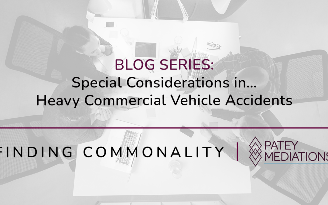 BLOG SERIES: Special Considerations in…  Heavy Commercial Vehicle Accidents