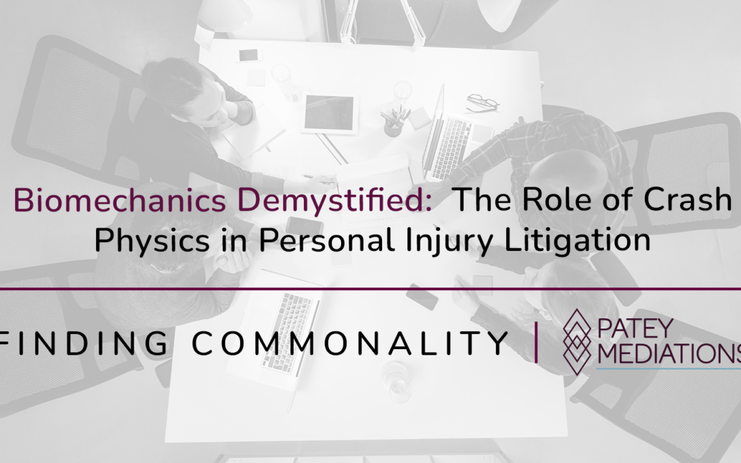 Biomechanics Demystified:  The Role of Crash Physics in Personal Injury Litigation