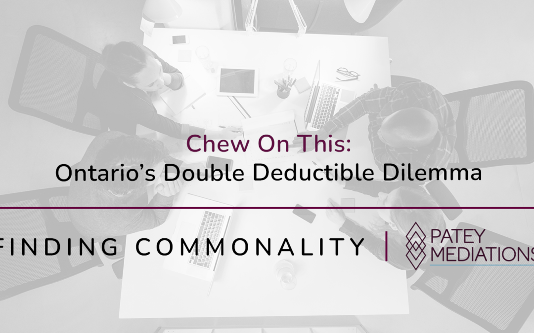 Chew On This:  Ontario’s Double Deductible Dilemma