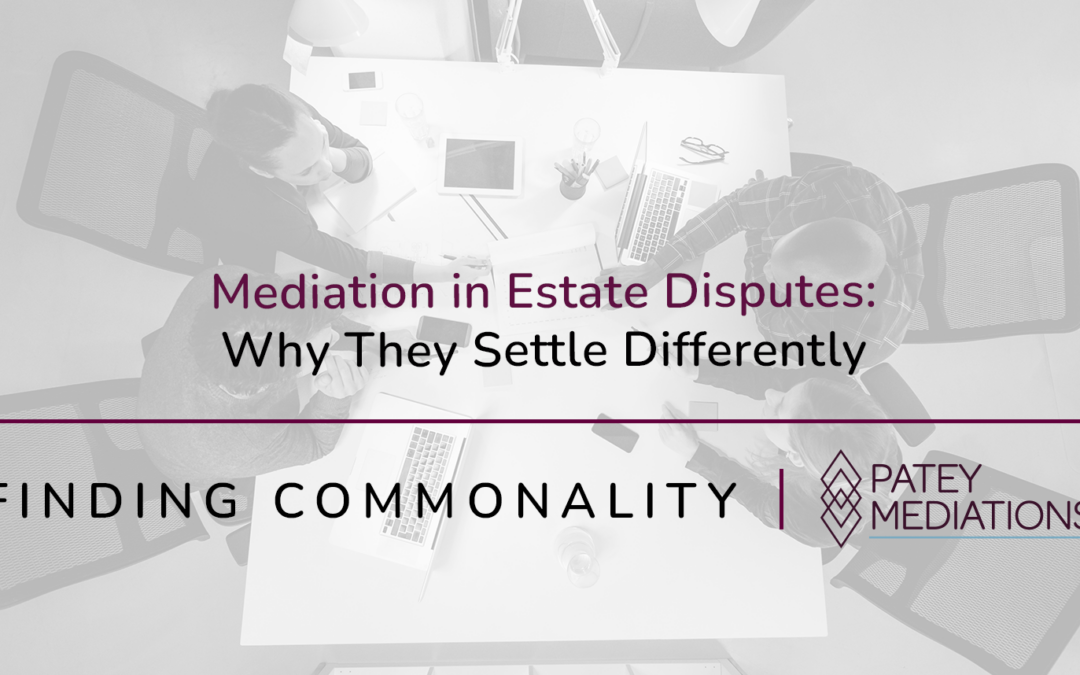 Mediation in Estate Disputes:  Why They Settle Differently