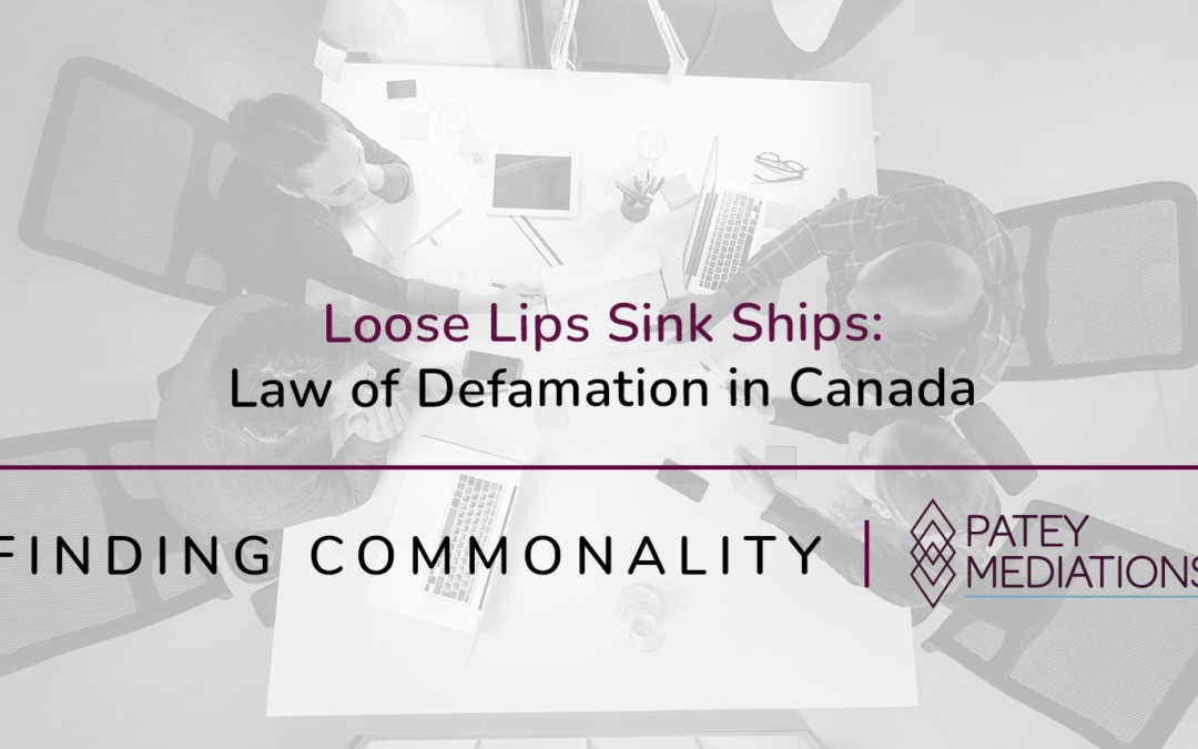 Loose Lips Sink Ships:  Law of Defamation in Canada