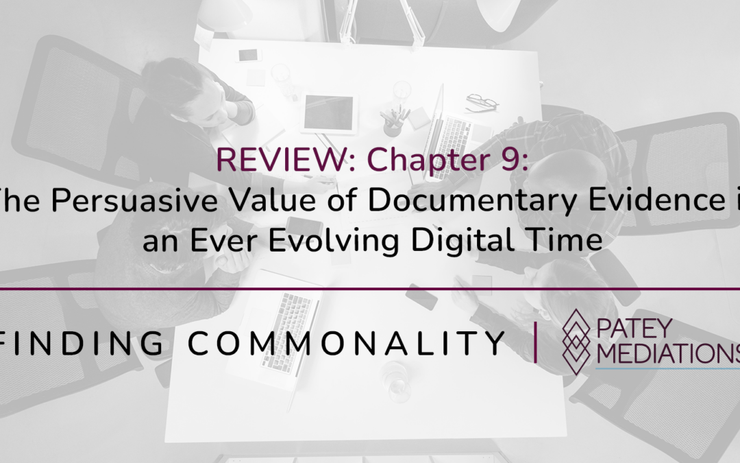 REVIEW: Chapter 9:  The Persuasive Value of Documentary Evidence in an Ever Evolving Digital Time